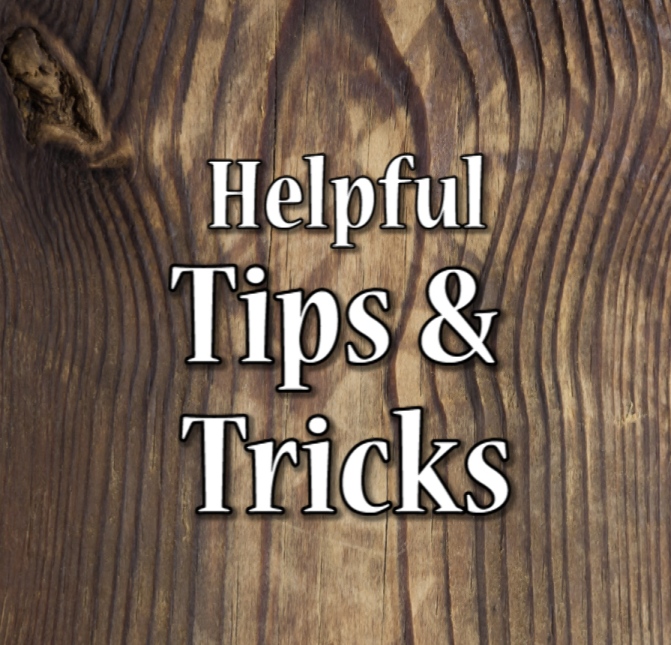 Helpful Tips & Tricks